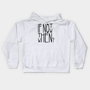 If you don't buy now then when? Kids Hoodie